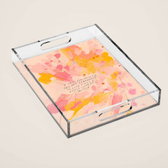 "O How Beautifully You Are Learning To Live Fully Right Where You Are." Acrylic Tray