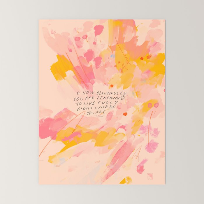 "O How Beautifully You Are Learning To Live Fully Right Where You Are." Mini Art Print