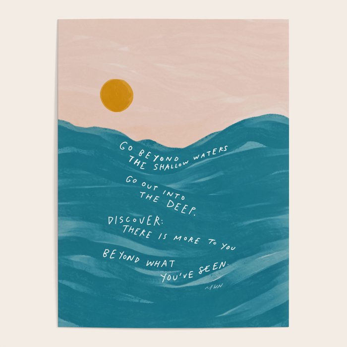 "Go Beyond The Shallow Waters.." Poster