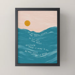 "Go Beyond The Shallow Waters.." Mini Art Print