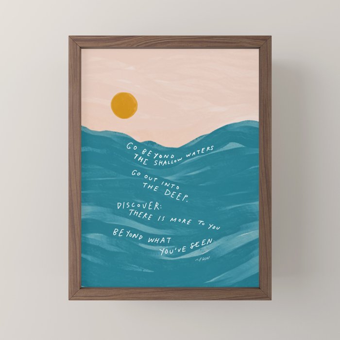 "Go Beyond The Shallow Waters.." Mini Art Print