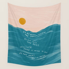 "Go Beyond The Shallow Waters.." Wall Tapestry