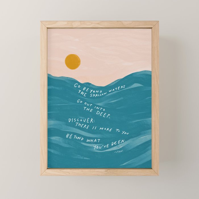 "Go Beyond The Shallow Waters.." Mini Art Print