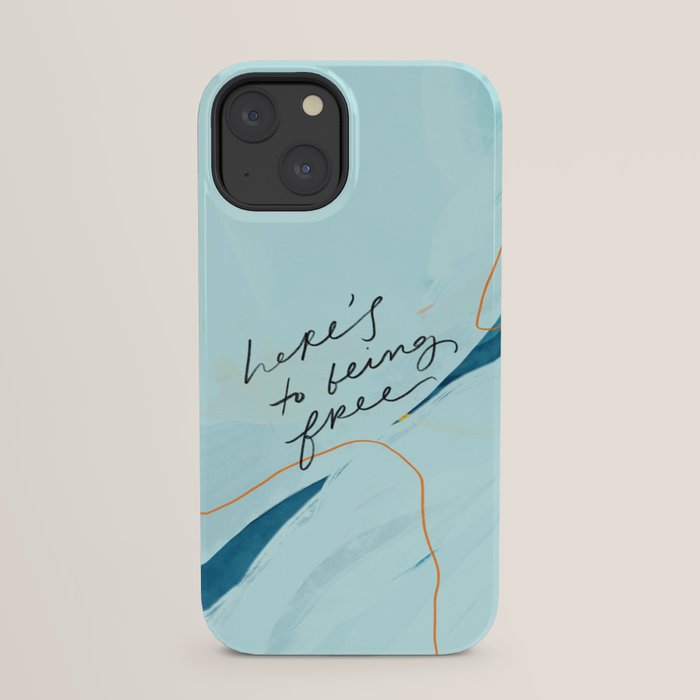 "Here's To Being Free." iPhone Case