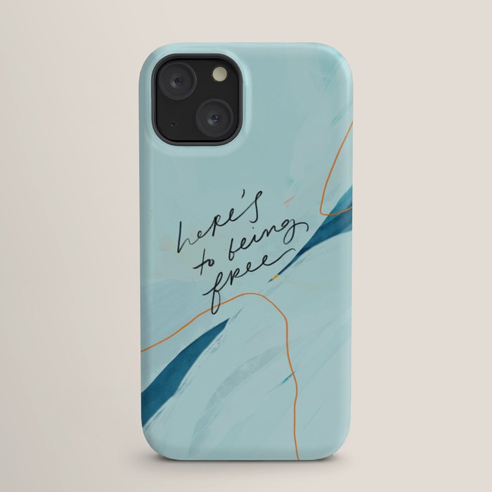 "Here's To Being Free." iPhone Case