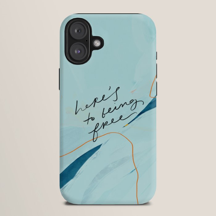 "Here's To Being Free." iPhone Case