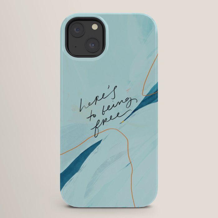 "Here's To Being Free." iPhone Case