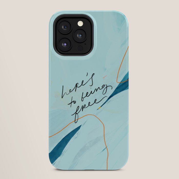 "Here's To Being Free." iPhone Case