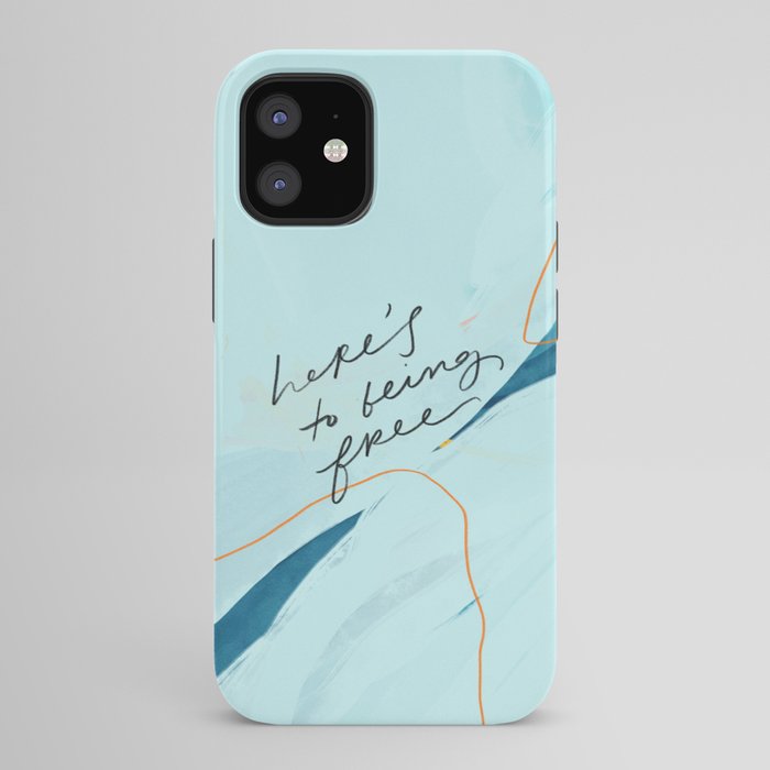 "Here's To Being Free." iPhone Case