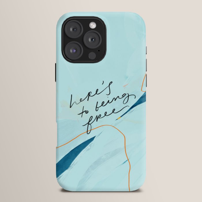 "Here's To Being Free." iPhone Case