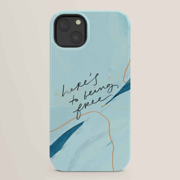 "Here's To Being Free." iPhone Case
