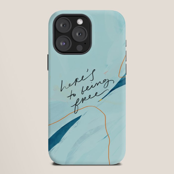 "Here's To Being Free." iPhone Case