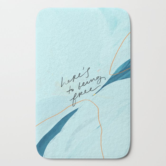 "Here's To Being Free." Bath Mat
