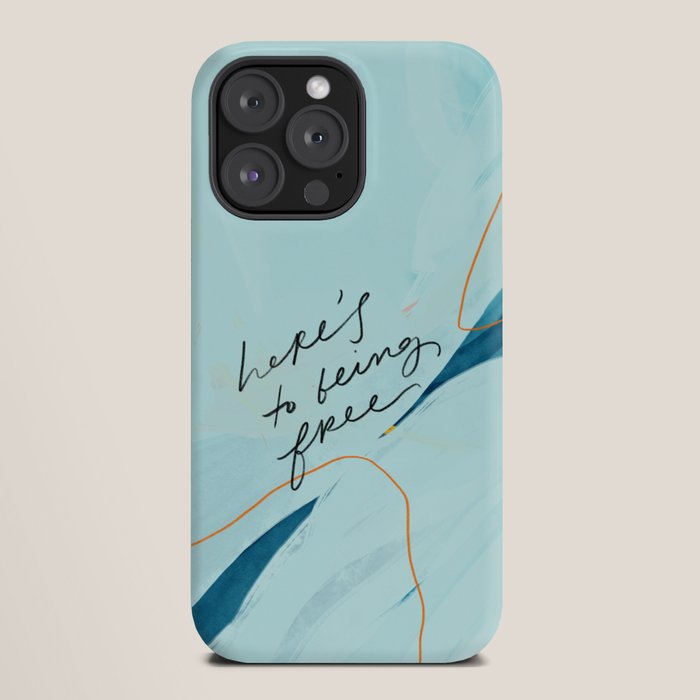 "Here's To Being Free." iPhone Case