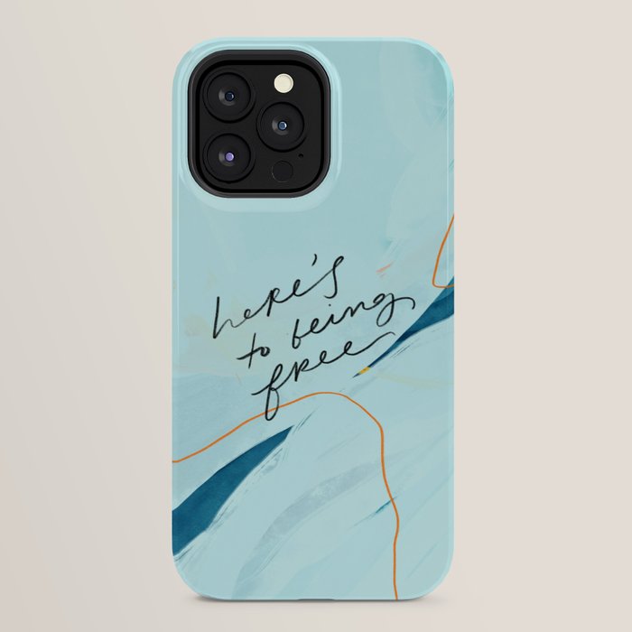 "Here's To Being Free." iPhone Case