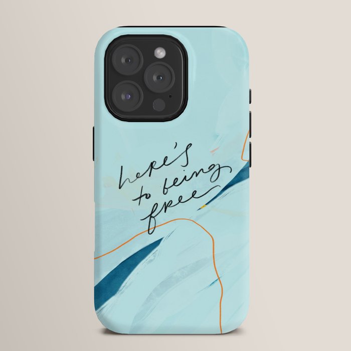 "Here's To Being Free." iPhone Case