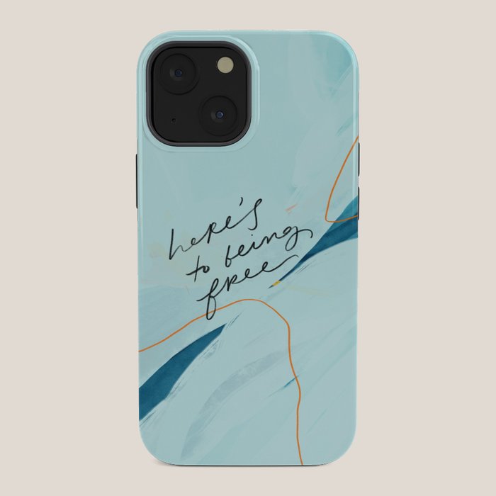 "Here's To Being Free." iPhone Case