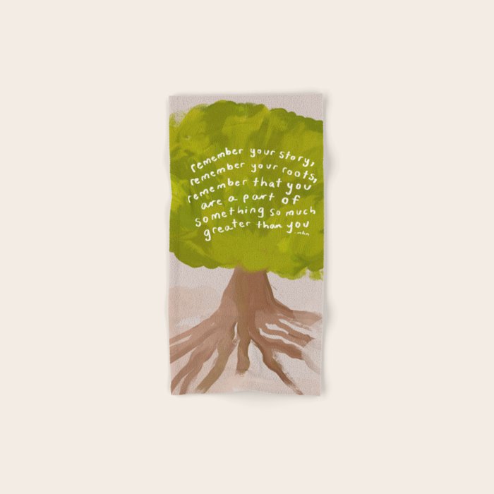 "Remember Your Story, Remember Your Roots, Remember That You Are A Part Of Something So Much Greater Than You." Bath Towel