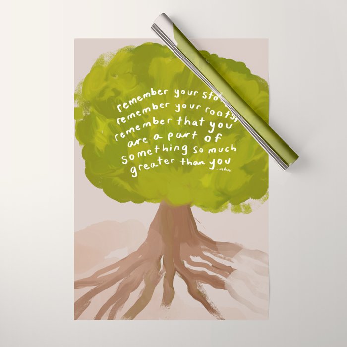 "Remember Your Story, Remember Your Roots, Remember That You Are A Part Of Something So Much Greater Than You." Wrapping Paper