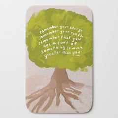 "Remember Your Story, Remember Your Roots, Remember That You Are A Part Of Something So Much Greater Than You." Bath Mat