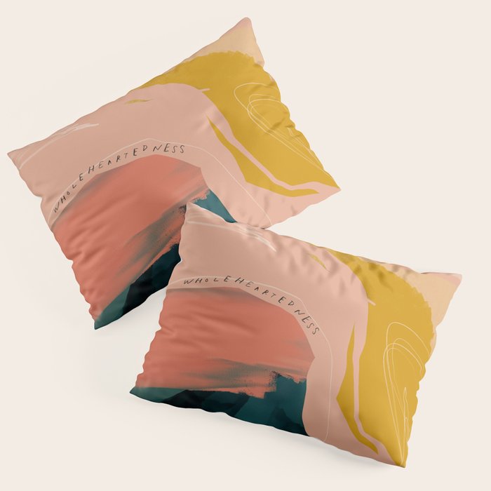 "Wholeheartedness" Pillow Sham