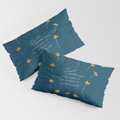 "I Am Learning To Breathe Deep Right Here In The Middle Of Everything." Pillow Sham
