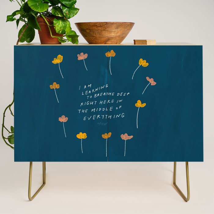 "I Am Learning To Breathe Deep Right Here In The Middle Of Everything." Credenza