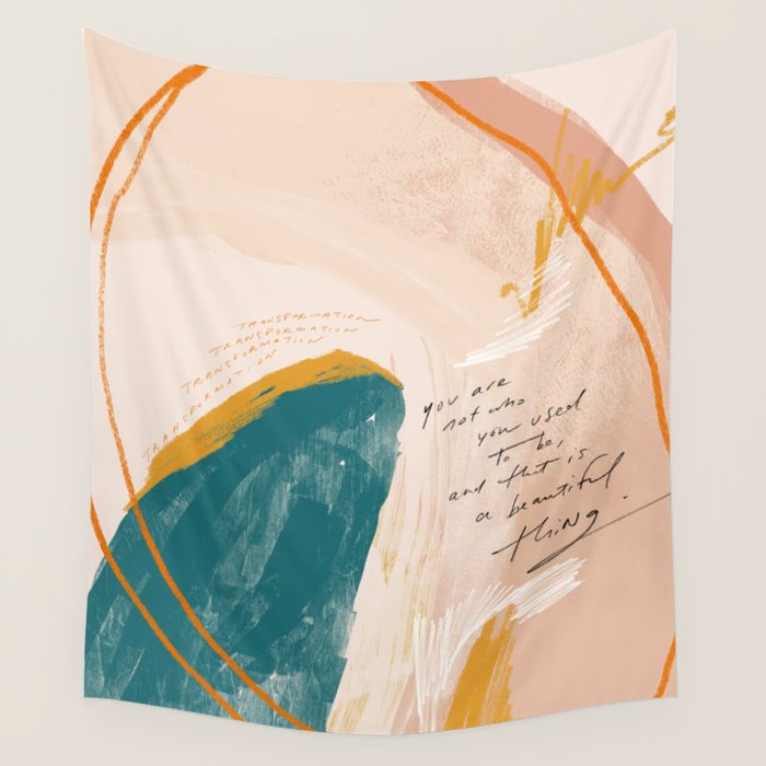 "Transformation: You Are Not Who You Used To Be, And That Is A Beautiful Thing." Wall Tapestry