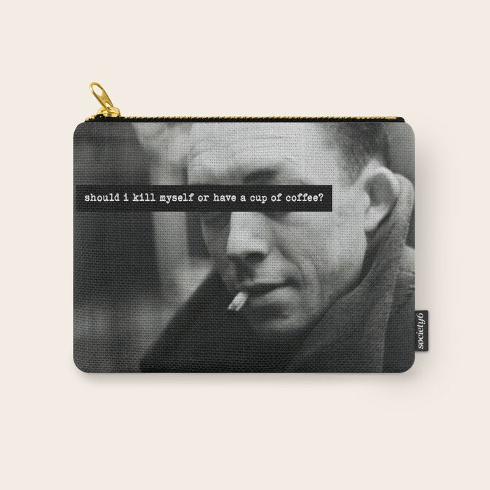 "Should I Kill Myself or Have a Cup of Coffee?" Albert Camus Quote Carry All Pouch