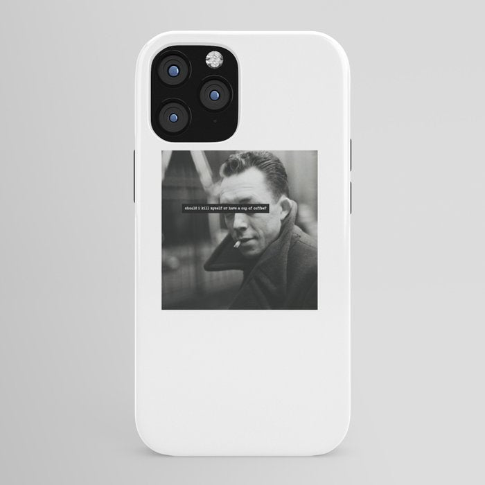 "Should I Kill Myself or Have a Cup of Coffee?" Albert Camus Quote iPhone Case
