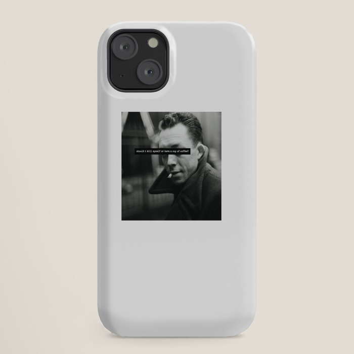 "Should I Kill Myself or Have a Cup of Coffee?" Albert Camus Quote iPhone Case
