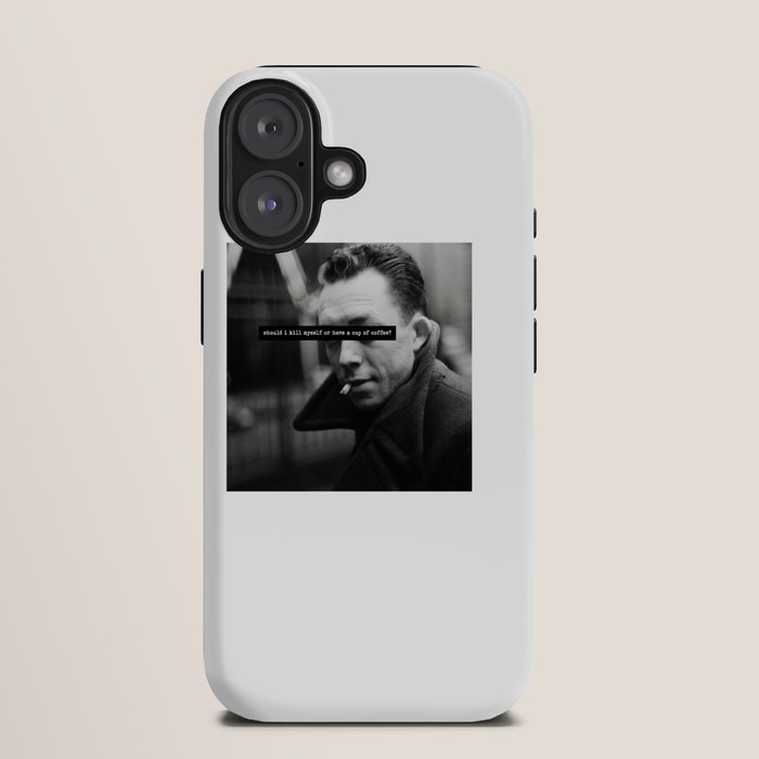 "Should I Kill Myself or Have a Cup of Coffee?" Albert Camus Quote iPhone Case