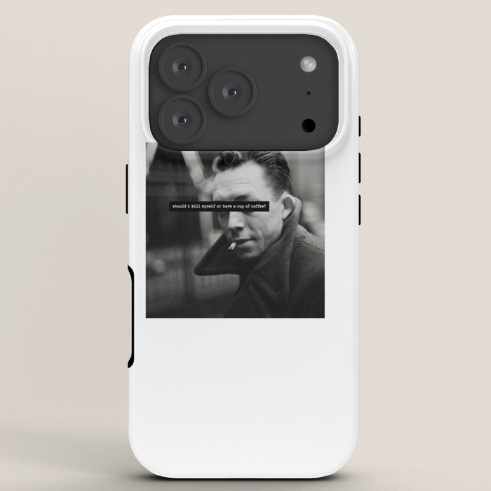 "Should I Kill Myself or Have a Cup of Coffee?" Albert Camus Quote iPhone Case