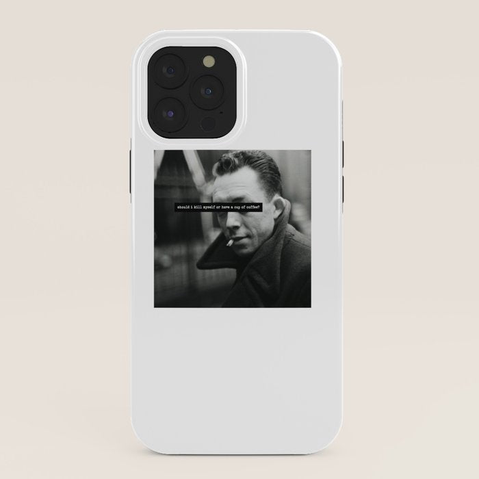 "Should I Kill Myself or Have a Cup of Coffee?" Albert Camus Quote iPhone Case