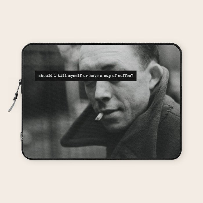 "Should I Kill Myself or Have a Cup of Coffee?" Albert Camus Quote Laptop Sleeve