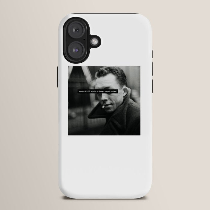 "Should I Kill Myself or Have a Cup of Coffee?" Albert Camus Quote iPhone Case