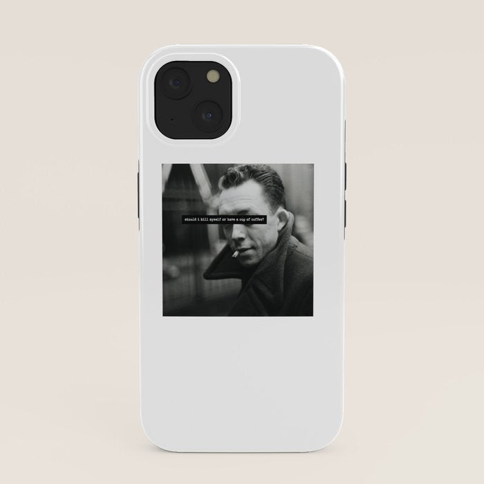 "Should I Kill Myself or Have a Cup of Coffee?" Albert Camus Quote iPhone Case