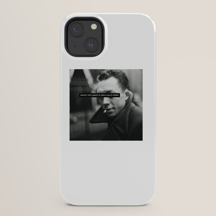 "Should I Kill Myself or Have a Cup of Coffee?" Albert Camus Quote iPhone Case
