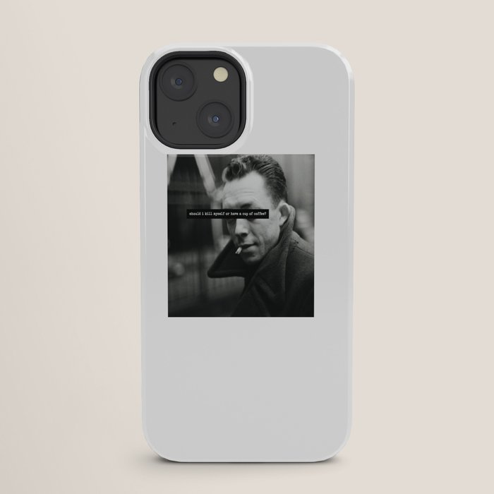"Should I Kill Myself or Have a Cup of Coffee?" Albert Camus Quote iPhone Case