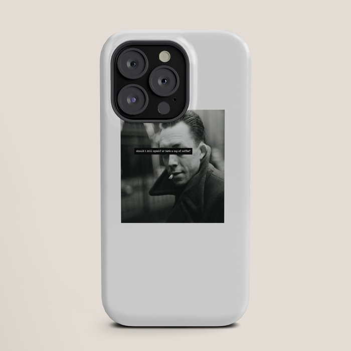 "Should I Kill Myself or Have a Cup of Coffee?" Albert Camus Quote iPhone Case