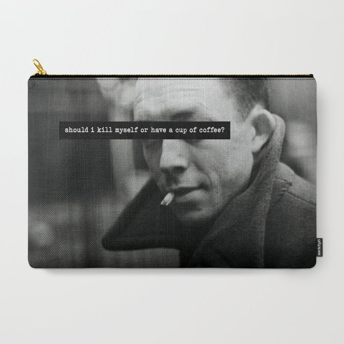 "Should I Kill Myself or Have a Cup of Coffee?" Albert Camus Quote Carry All Pouch