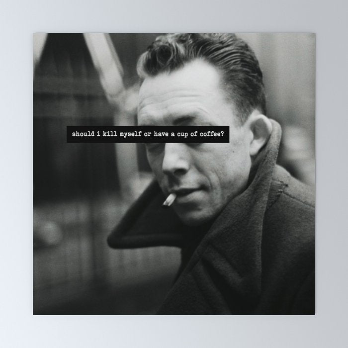 "Should I Kill Myself or Have a Cup of Coffee?" Albert Camus Quote Mini Art Print