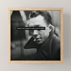 "Should I Kill Myself or Have a Cup of Coffee?" Albert Camus Quote Mini Art Print