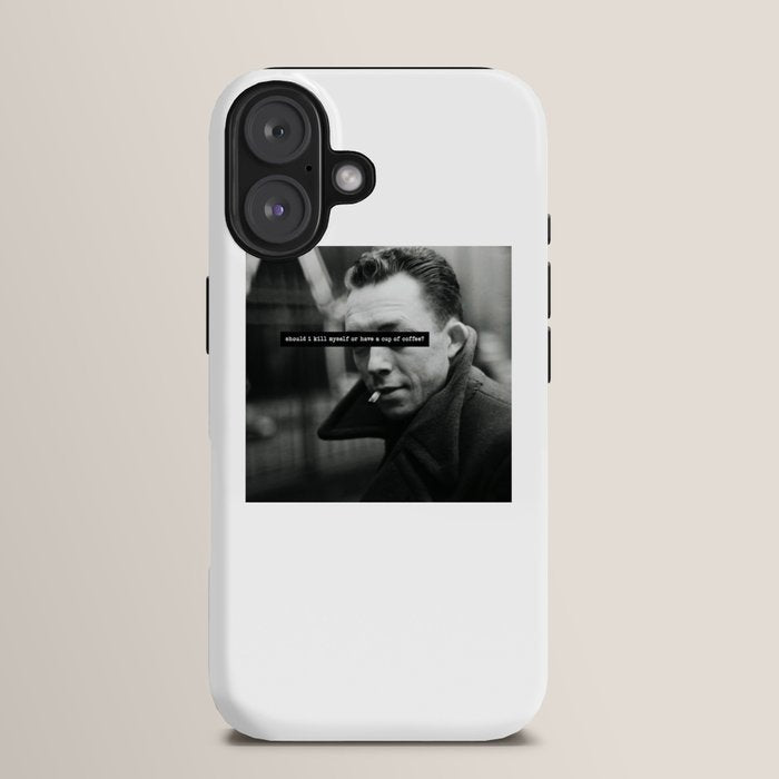 "Should I Kill Myself or Have a Cup of Coffee?" Albert Camus Quote iPhone Case