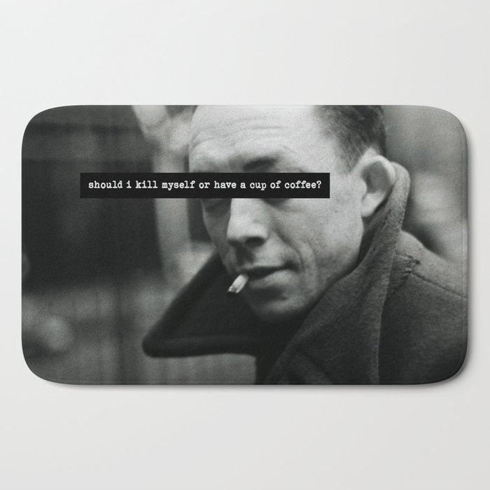 "Should I Kill Myself or Have a Cup of Coffee?" Albert Camus Quote Bath Mat