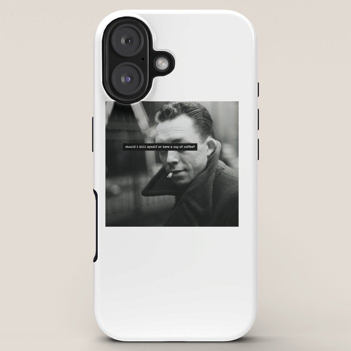 "Should I Kill Myself or Have a Cup of Coffee?" Albert Camus Quote iPhone Case