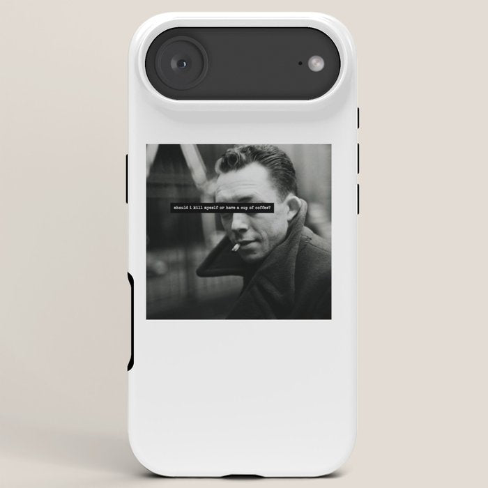 "Should I Kill Myself or Have a Cup of Coffee?" Albert Camus Quote iPhone Case