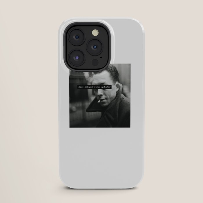 "Should I Kill Myself or Have a Cup of Coffee?" Albert Camus Quote iPhone Case
