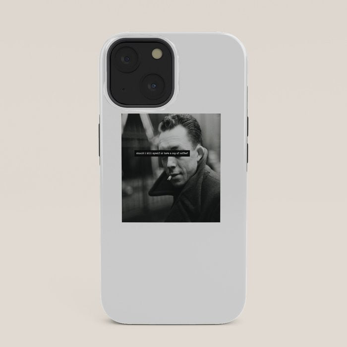 "Should I Kill Myself or Have a Cup of Coffee?" Albert Camus Quote iPhone Case
