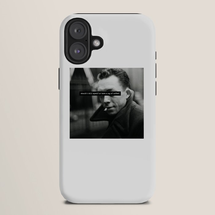 "Should I Kill Myself or Have a Cup of Coffee?" Albert Camus Quote iPhone Case